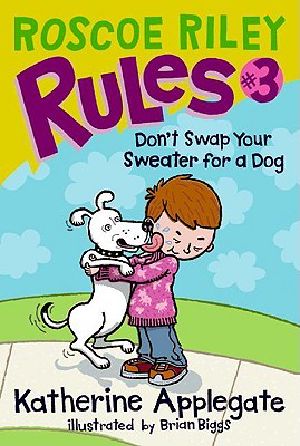 [Roscoe Riley Rules 03] • Don't Swap Your Sweater for a Dog